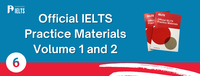 6. Official IELTS Practice Materials Volume 1 and 2