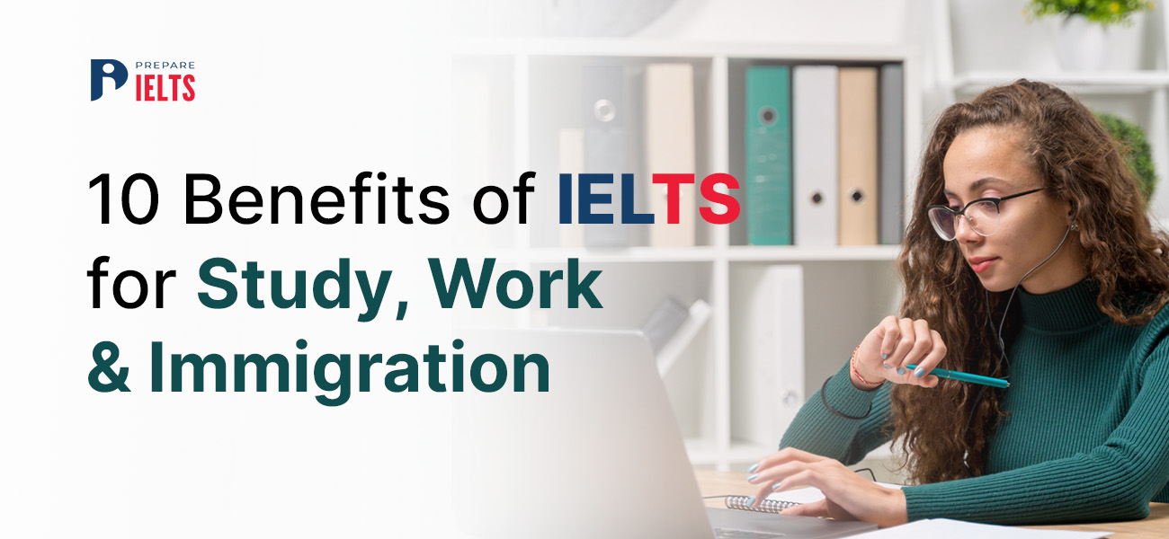Benefits of IELTS for Study, Work, and Immigration
