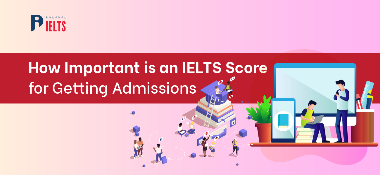 IELTS Score for Getting Admissions
