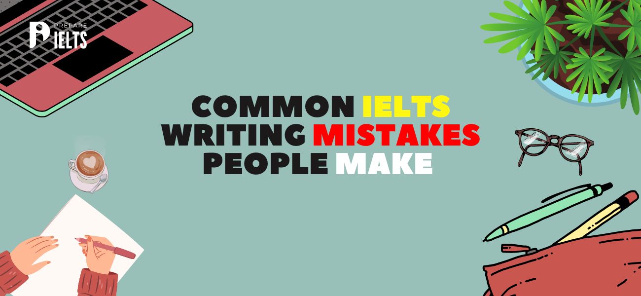 Common IELTS Writing Mistakes People Make
