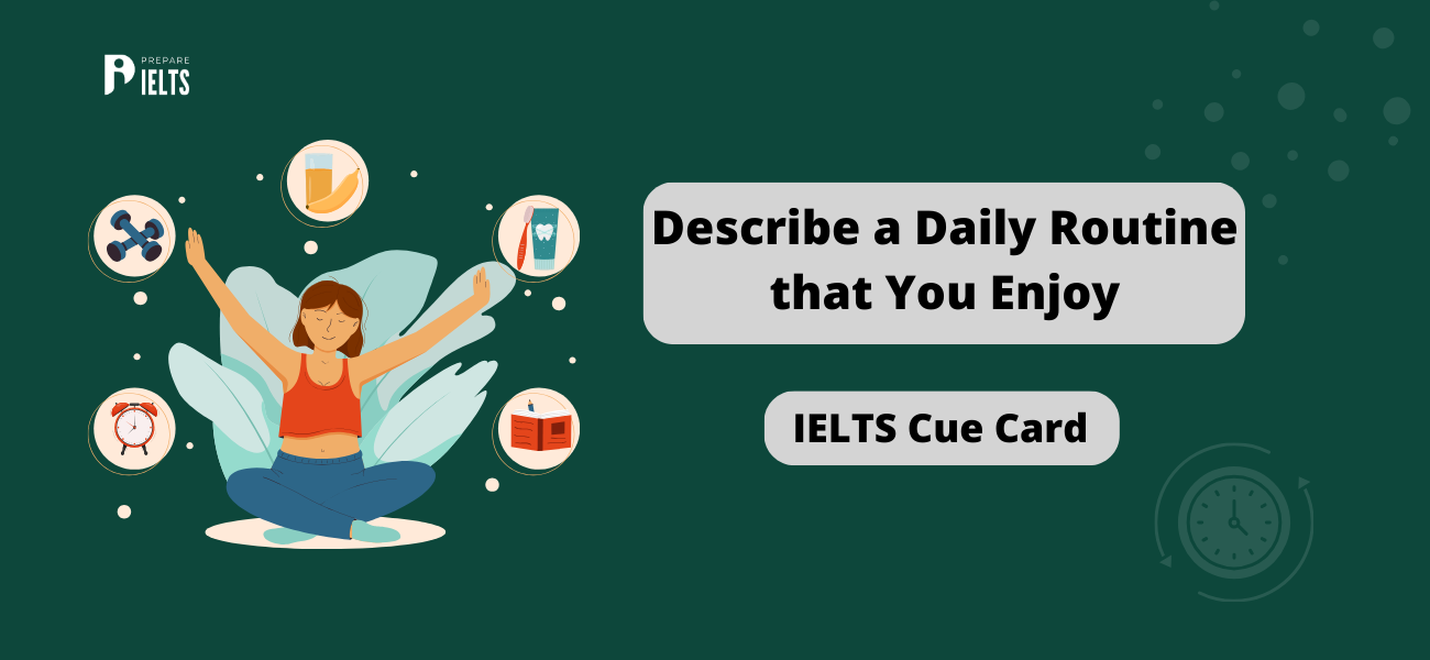 Describe A Daily Routine That You Enjoy IELTS Cue Card