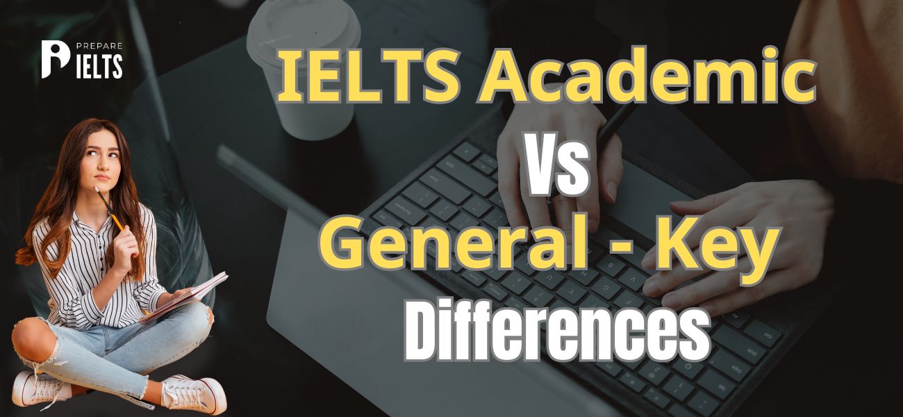 IELTS Academic Vs General - Key differences