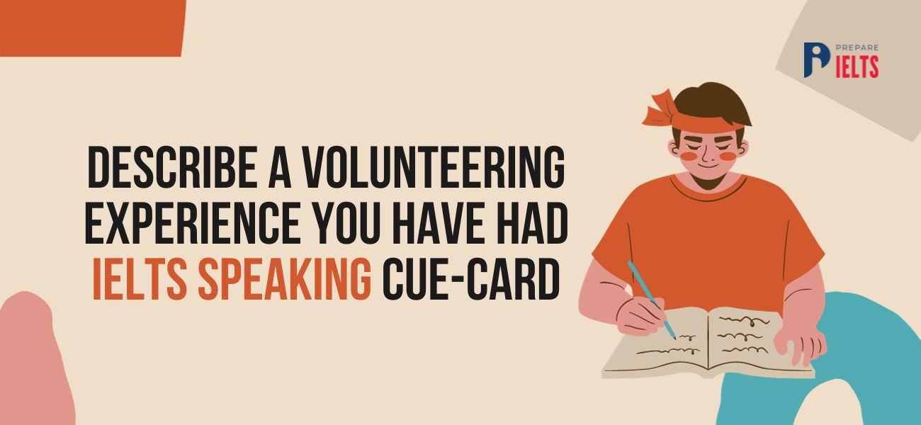 Describe a Volunteering Experience you have had 