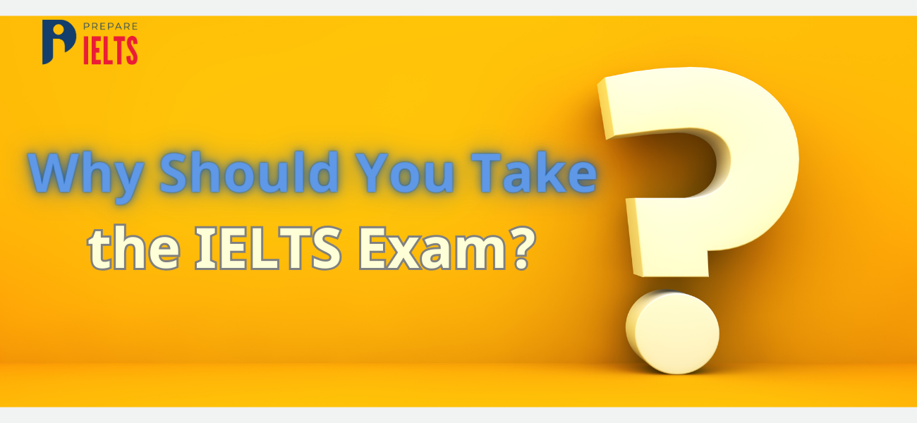 Why Should You Take the IELTS Exam?