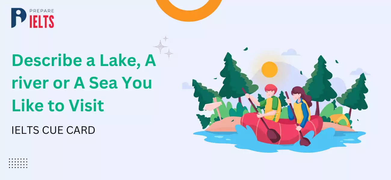 Describe a lake, a river or a sea you like to visit