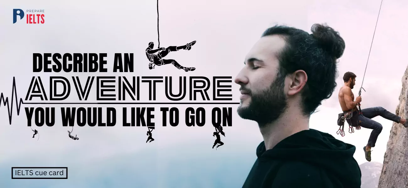 Describe an adventure you would like to go on 