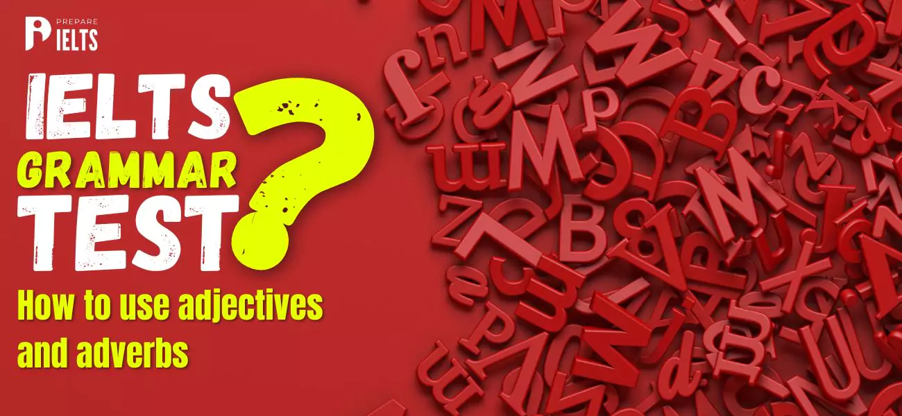 How to use Adjectives and Adverbs in your IELTS Grammar test?