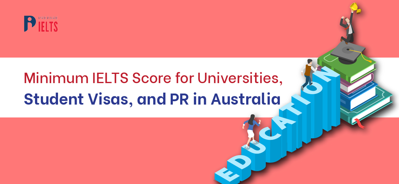 minimum-ielts-score-for-universities-student-visas-and-pr-in-australia.jpg