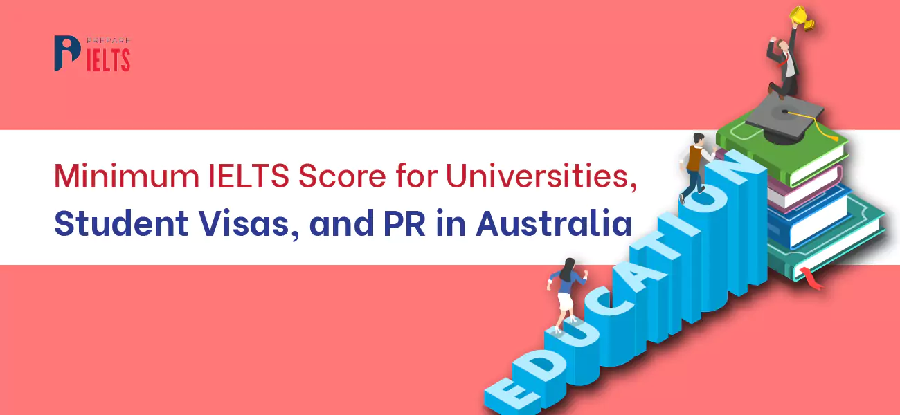 minimum-ielts-score-for-universities-student-visas-and-pr-in-australia.webp