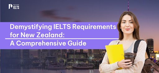 Demystifying IELTS Requirements for New Zealand